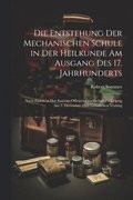 Entstehung Der Mechanischen Schule in Der Heilkunde Am Ausgang Des 17. Jahrhunderts