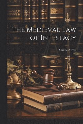 Charles Gross - Medieval Law of Intestacy, Häftad