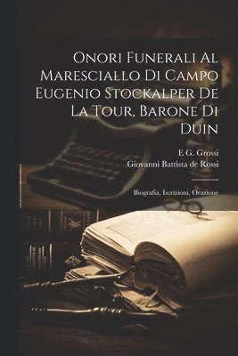 Giovanni Battista De Rossi, E G Grossi - Onori Funerali Al Maresciallo Di Campo Eugenio Stockalper De La Tour, Barone Di Duin, Häftad. Tillgänglighet: Lägg i varukorg