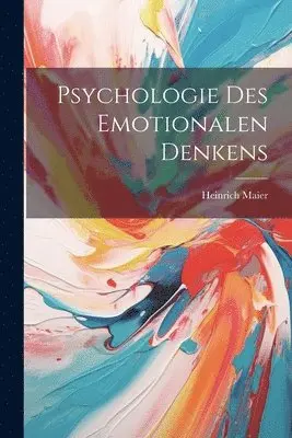 Heinrich Maier - Psychologie Des Emotionalen Denkens, Häftad. Tillgänglighet: Lägg i varukorg