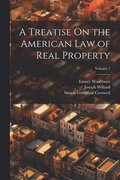 Treatise On the American Law of Real Property; Volume 1