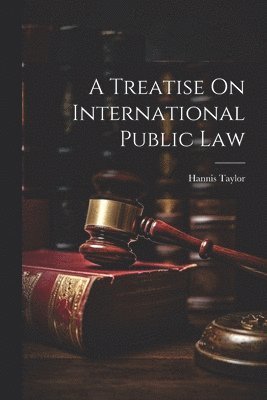 Hannis Taylor - Treatise On International Public Law, Häftad. Tillgänglighet: Lägg i varukorg