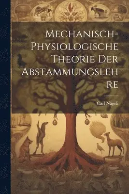 Carl Nägeli - Mechanisch-Physiologische Theorie Der Abstammungslehre, Häftad. Tillgänglighet: Lägg i varukorg