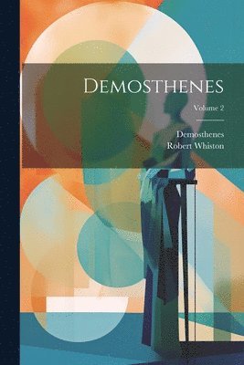 Demosthenes; Volume 2