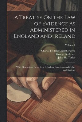 John Pitt Taylor, Charles Frederic Chamberlayne, George Pitt-Lewis - Treatise On the Law of Evidence As Administered in England and Ireland, Häftad. Tillgänglighet: Lägg i varukorg