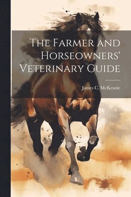 Farmer and Horseowners' Veterinary Guide