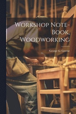 Workshop Note-book, Woodworking