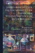 Jahres-Bericht ber die Fortschritte der physischen Wissenschaften von Jacob Berzelius.