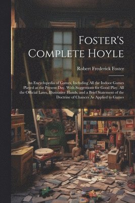 Robert Frederick Foster - Foster's Complete Hoyle, Häftad. Tillgänglighet: Lägg i varukorg