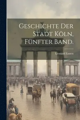 Leonard Ennen - Geschichte der Stadt Köln, Fünfter Band., Häftad. Tillgänglighet: Lägg i varukorg