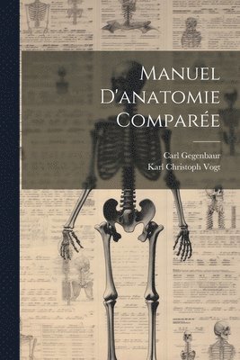 Karl Christoph Vogt, Carl Gegenbaur - Manuel D'anatomie Comparée, Häftad. Tillgänglighet: Lägg i varukorg
