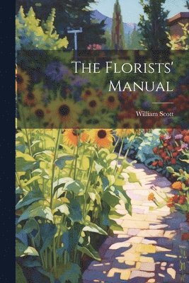 William Scott - Florists' Manual, Häftad