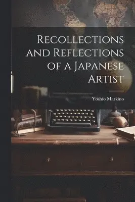 Recollections and Reflections of a Japanese Artist