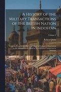 History of the Military Transactions of the British Nation in Indostan