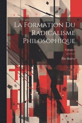 Élie Halévy - formation du radicalisme philosophique; Volume 3, Häftad. Tillgänglighet: Lägg i varukorg