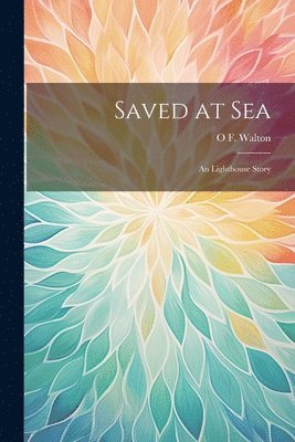 O F Walton - Saved at Sea, Häftad. Tillgänglighet: Lägg i varukorg