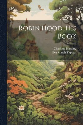 Eva March Tappan, Charlotte Harding - Robin Hood, his Book, Häftad