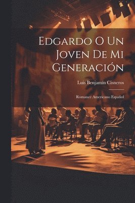 Luis Benjamín Cisneros - Edgardo o Un joven de mi generación, Häftad