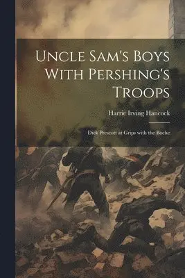 Harrie Irving Hancock - Uncle Sam's Boys With Pershing's Troops, Häftad. Tillgänglighet: Lägg i varukorg