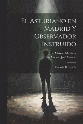Luis Antonio José Moncín, Juan Manuel Martínez - Asturiano en Madrid y Observador Instruido, Häftad