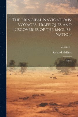 Richard Hakluyt - Principal Navigations; Voyages; Traffiques and Discoveries of the English Nation, Häftad