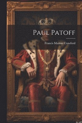 Francis Marion Crawford - Paul Patoff, Häftad