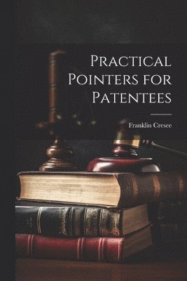 Practical Pointers for Patentees