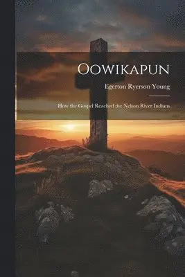 Egerton Ryerson Young - Oowikapun, Häftad. Tillgänglighet: Lägg i varukorg