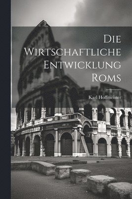 Karl Hoffmeister - Wirtschaftliche Entwicklung Roms, Häftad. Tillgänglighet: Lägg i varukorg