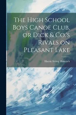 High School Boys Canoe Club, or Dick & Co.'s Rivals on Pleasant Lake