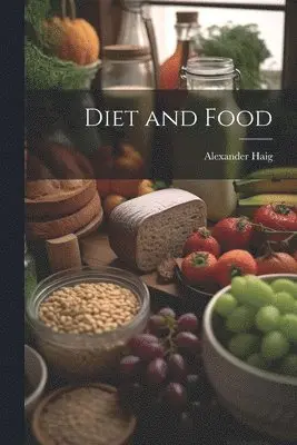 Alexander Haig - Diet and Food, Häftad. Tillgänglighet: Lägg i varukorg