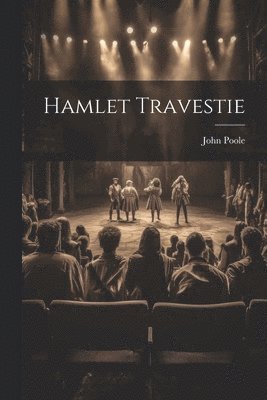 John Poole - Hamlet Travestie, Häftad. Tillgänglighet: Lägg i varukorg