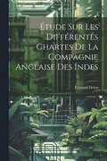 �tude sur les Diff�rentes Chartes de la Compagnie Anglaise des Indes