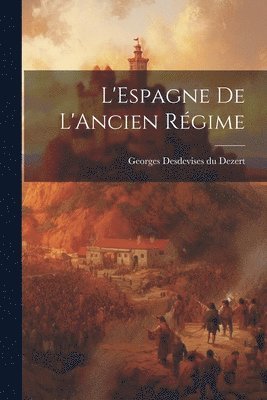 Georges Desdevises Du Dezert - L'Espagne de L'Ancien Régime, Häftad