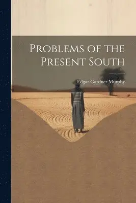 Edgar Gardner Murphy - Problems of the Present South, Häftad. Tillgänglighet: Lägg i varukorg