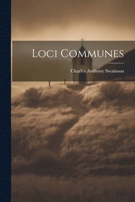 Charles Anthony Swainson - Loci Communes, Häftad