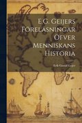 E.G. Geijers F�rel�sningar �fver Menniskans Historia