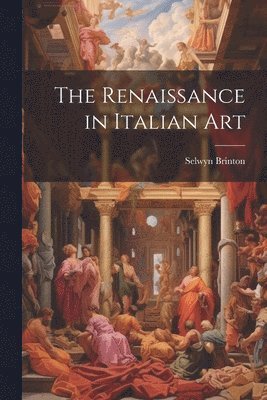 Selwyn Brinton - Renaissance in Italian Art, Häftad. Tillgänglighet: Lägg i varukorg
