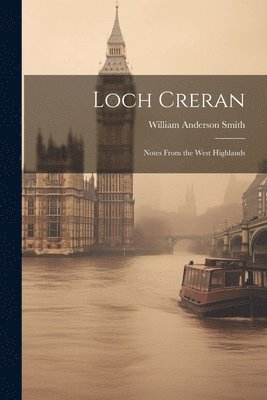 William Anderson Smith - Loch Creran, Häftad. Tillgänglighet: Lägg i varukorg