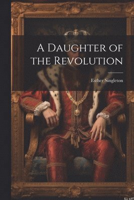 Esther Singleton - Daughter of the Revolution, Häftad