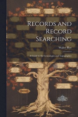 Walter Rye - Records and Record Searching, Häftad. Tillgänglighet: Lägg i varukorg