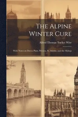 Alfred Thomas Tucker Wise - Alpine Winter Cure, Häftad. Tillgänglighet: Lägg i varukorg
