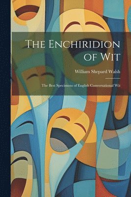 William Shepard Walsh - Enchiridion of Wit, Häftad. Tillgänglighet: Lägg i varukorg