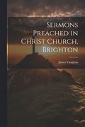 Sermons Preached in Christ Church, Brighton