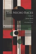 The Negro Races: A Sociological Study; Volume II