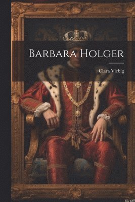 Clara Viebig - Barbara Holger, Häftad