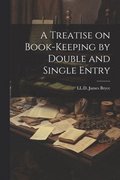 Treatise on Book-Keeping by Double and Single Entry
