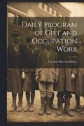 Daily Program of Gift and Occupation Work
