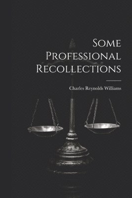 Some Professional Recollections