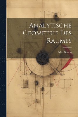 Max Simon - Analytische Geometrie des Raumes, Häftad. Tillgänglighet: Lägg i varukorg